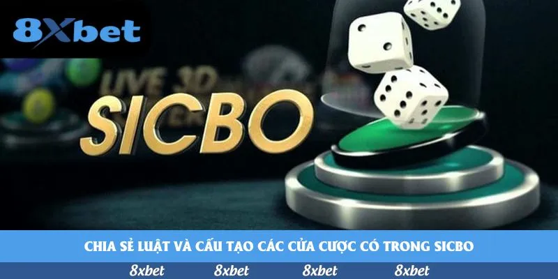 Chia sẻ luật và cấu tạo các cửa cược có trong Sicbo